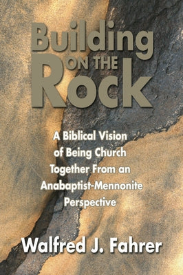Building on the Rock by Fahrer, Walfred J.