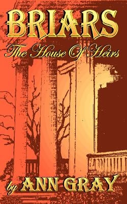 Briars: The House of Heirs by Gray, Ann