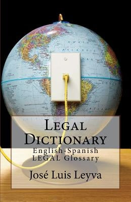 Legal Dictionary: English-Spanish LEGAL Glossary by Leyva, Jose Luis