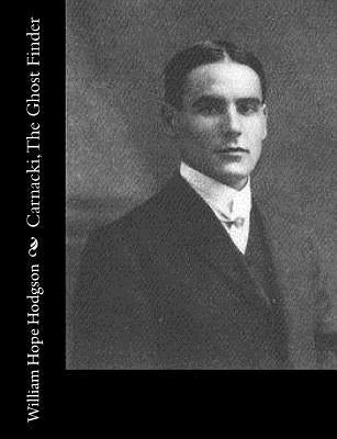 Carnacki, The Ghost Finder by Hodgson, William Hope