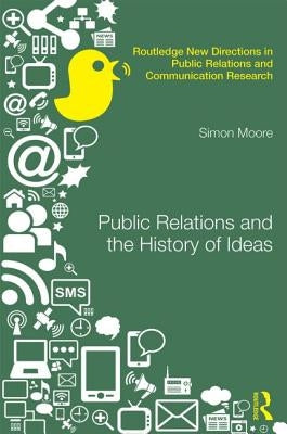 Public Relations and the History of Ideas by Moore, Simon