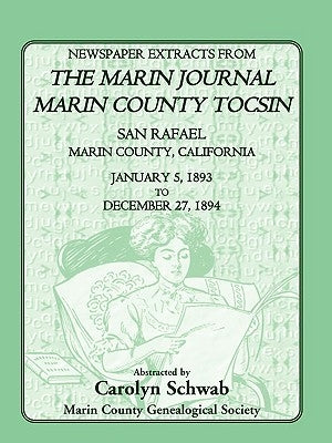 Newspaper Extracts from the Marin Journal, Marin County Tocsin, San Rafael, Marin County, California: January 5, 1893 to December 27, 1894 by Marin County Genealogical Society, Count