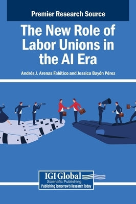 The New Role of Labor Unions in the AI Era by Arenas Falótico, Andrés J.