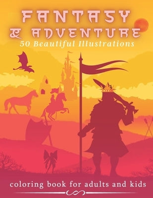 Fantasy & Adventure 50 Beautiful Illustrations - Coloring Book For Adults and Kids: Mythical Fantasy - Medieval, Dragons, Mermaids, Castles And Fairie by Space, Athens