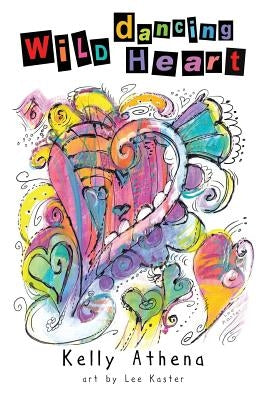 Wild Dancing Heart by Kaster, Lee