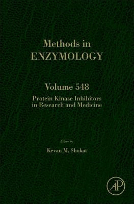 Protein Kinase Inhibitors in Research and Medicine: Volume 548 by Shokat, Kevan M.