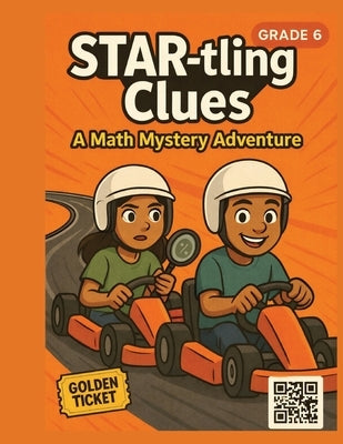 STAR-tling Clues: A 6th Grade Math Mystery by Starling-Kinard, Deatra