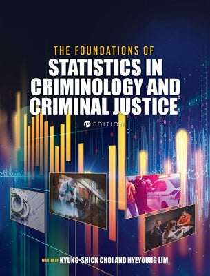 Foundations of Statistics in Criminology and Criminal Justice by Choi, Kyung-Shick