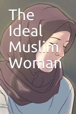The Ideal Muslim Woman by Dr Lemu