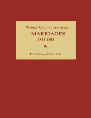 Warren County, Tennessee, Marriages 1852-1865 by Sistler, Byron