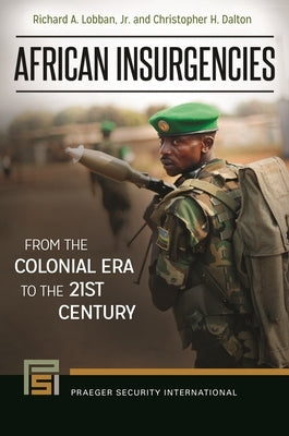 African Insurgencies: From the Colonial Era to the 21st Century by Lobban, Richard