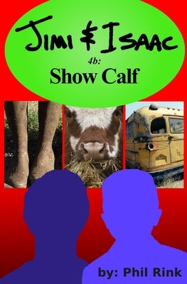 Jimi & Isaac 4b: Show Calf by Rink, Phil