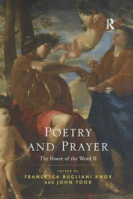 Poetry and Prayer: The Power of the Word II by Knox, Francesca Bugliani