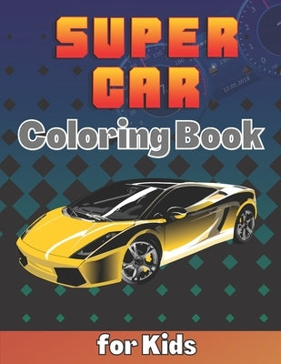 SuperCar Coloring Book for Kids: A Cool Collection of Luxury Cars For Kids Ages 8-12 With An Amazing Graphics for Hypercars Lovers by Butterfly, Emil