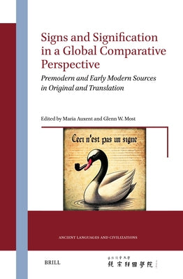 Signs and Signification in a Global Comparative Perspective: Premodern and Early Modern Sources in Original and Translation by Auxent, Maria