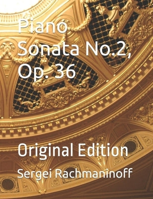 Piano Sonata No. 2, Op. 36: Original Edition by Rachmaninoff, Sergei
