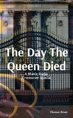 The Day The Queen Died by Brant, Thomas