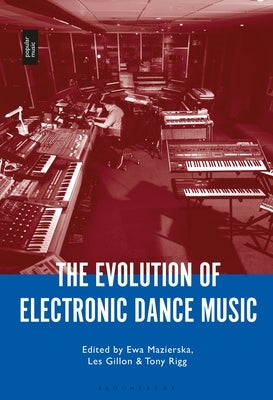 The Evolution of Electronic Dance Music by Mazierska, Ewa