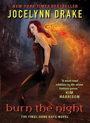 Burn the Night: The Final Dark Days Novel by Drake, Jocelynn