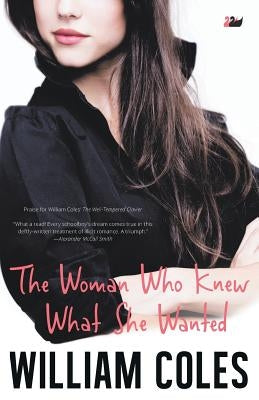 The Woman Who Knew What She Wanted by Coles, William