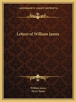 Letters of William James by James, William