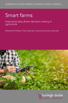 Smart Farms: Improving Data-Driven Decision Making in Agriculture by Grøn Sørensen, Claus