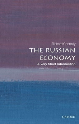 The Russian Economy: A Very Short Introduction by Connolly, Richard