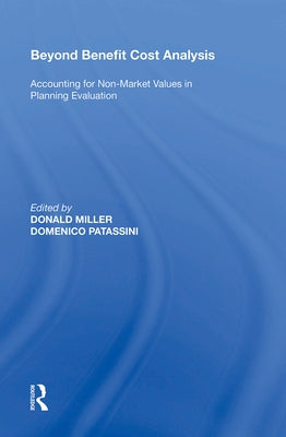 Beyond Benefit Cost Analysis: Accounting for Non-Market Values in Planning Evaluation by Patassini, Domenico