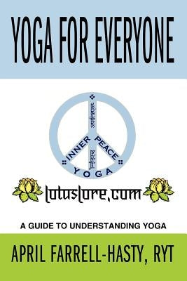 Yoga for Everyone: Helping to make the world a more centered place, one person at a time. by Farrell-Hasty R. y. T., April