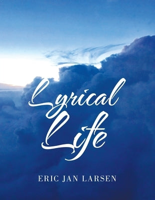 Lyrical Life by Larsen, Eric Jan