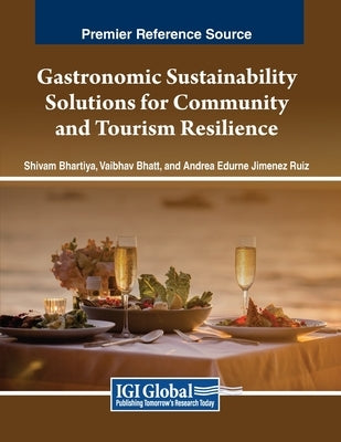 Gastronomic Sustainability Solutions for Community and Tourism Resilience by Bhartiya, Shivam