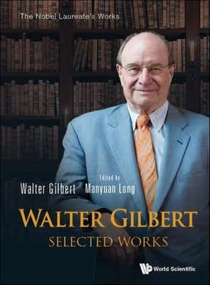 Walter Gilbert: Selected Works by Gilbert, Walter