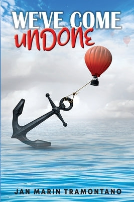 We've Come Undone by Marin Tramontano, Jan