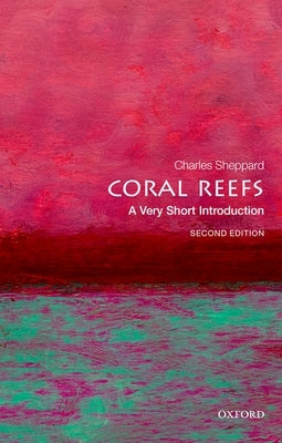 Coral Reefs: A Very Short Introduction by Sheppard, Charles