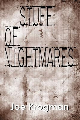 Stuff Of Nightmares by Krogman, Joe