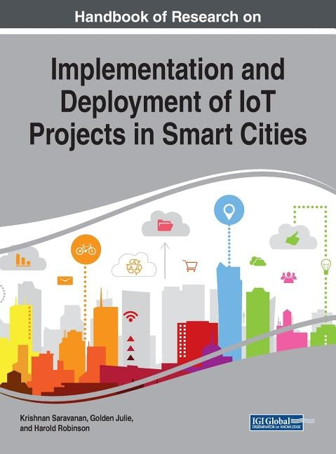 Handbook of Research on Implementation and Deployment of IoT Projects in Smart Cities by Saravanan, Krishnan