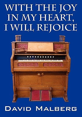 With the Joy in My Heart, I Will Rejoice by Malberg, David