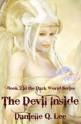 The Devil Inside: Book II of the Dark World Trilogy by Lee, Danielle Q.