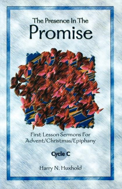The Presence in the Promise by Huxhold, Harry N.