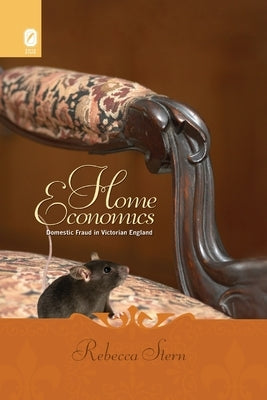 Home Economics: Domestic Fraud in Victorian England by Stern, Rebecca