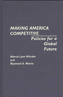 Making America Competitive: Policies for a Global Future by Moore, Raymond