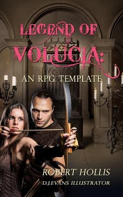 Legend of Volucia: An RPG Template by Hollis, Robert