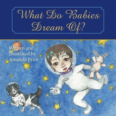 What Do Babies Dream Of? by Price, Amanda
