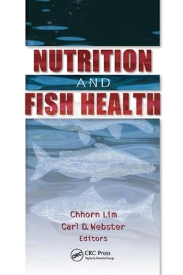 Nutrition and Fish Health by Webster, Carl D.