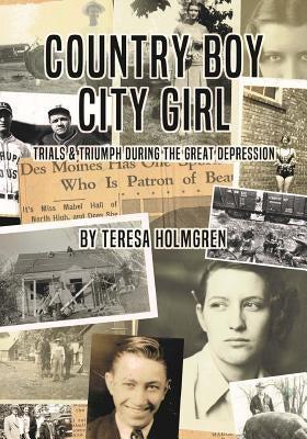 Country Boy, City Girl: Trials and Triumphs During the Great Depression by Holmgren, Van