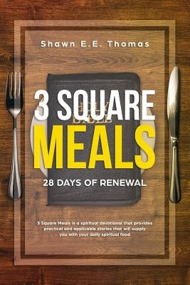 3 Square Meals: 28 Days of Renewal by Thomas, Shawn E. E.