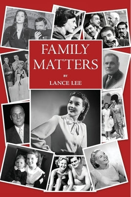 Family Matters: -dreams I couldn't share/and how a dysfunctional family became America's darling The Addams Family by Lee, Lance