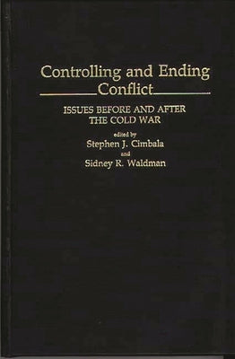 Controlling and Ending Conflict: Issues Before and After the Cold War by Waldman, Sidney R.