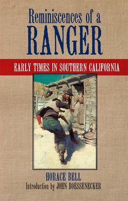 Reminiscences of a Ranger: Early Times in Southern Californiavolume 65 by Bell, Horace