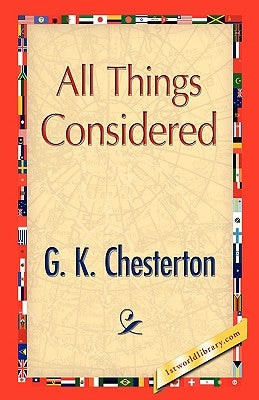 All Things Considered by Chesterton, G. K.